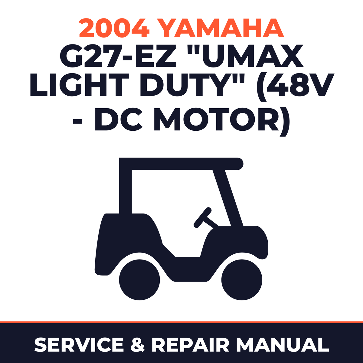 2004 Yamaha G27-EZ "UMAX LIGHT DUTY" (48V - DC MOTOR) Service and Repair Manual - golf car workshop manual cover