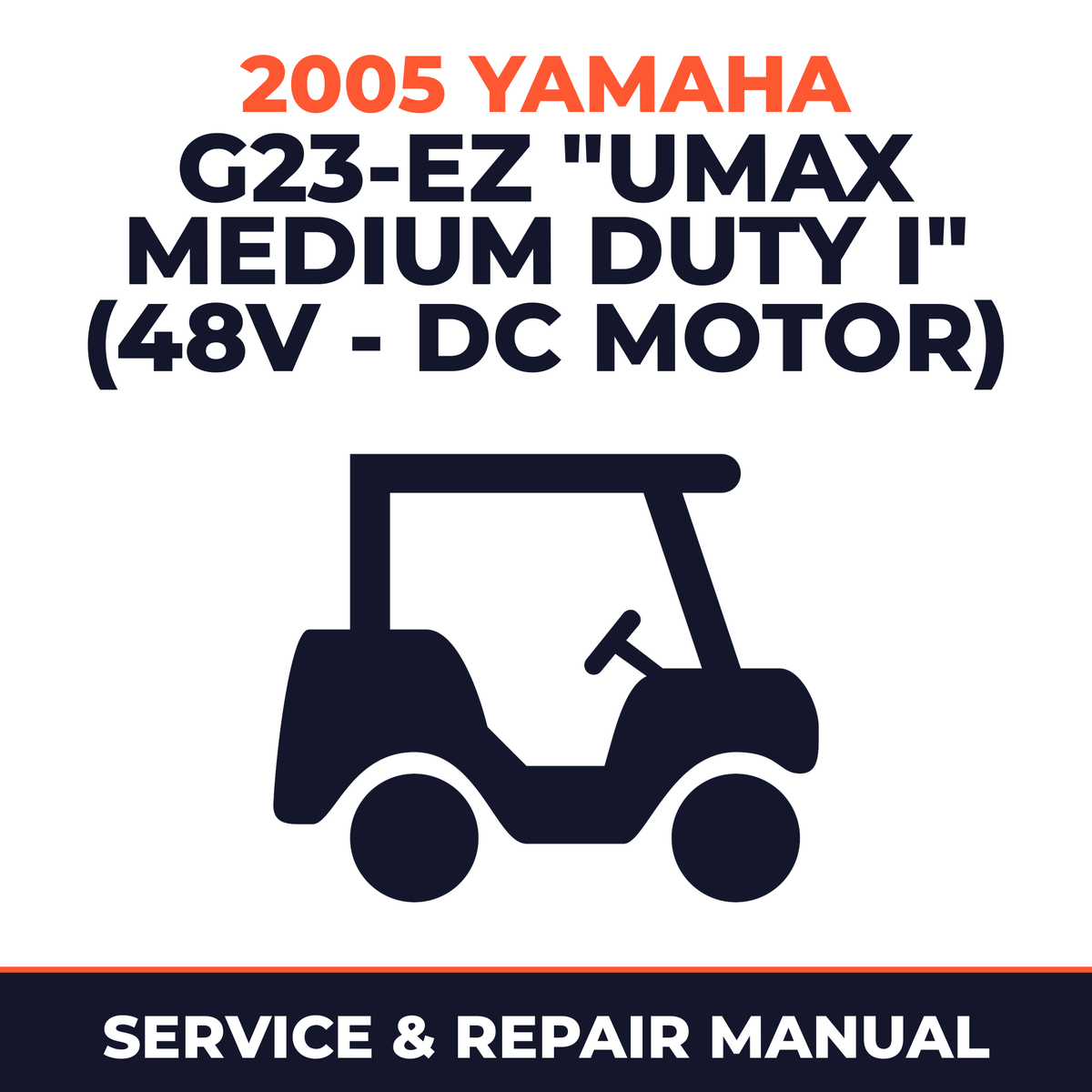2005 Yamaha G23-EZ "UMAX MEDIUM DUTY I" (48V - DC MOTOR) Service and Repair Manual - golf car workshop manual cover