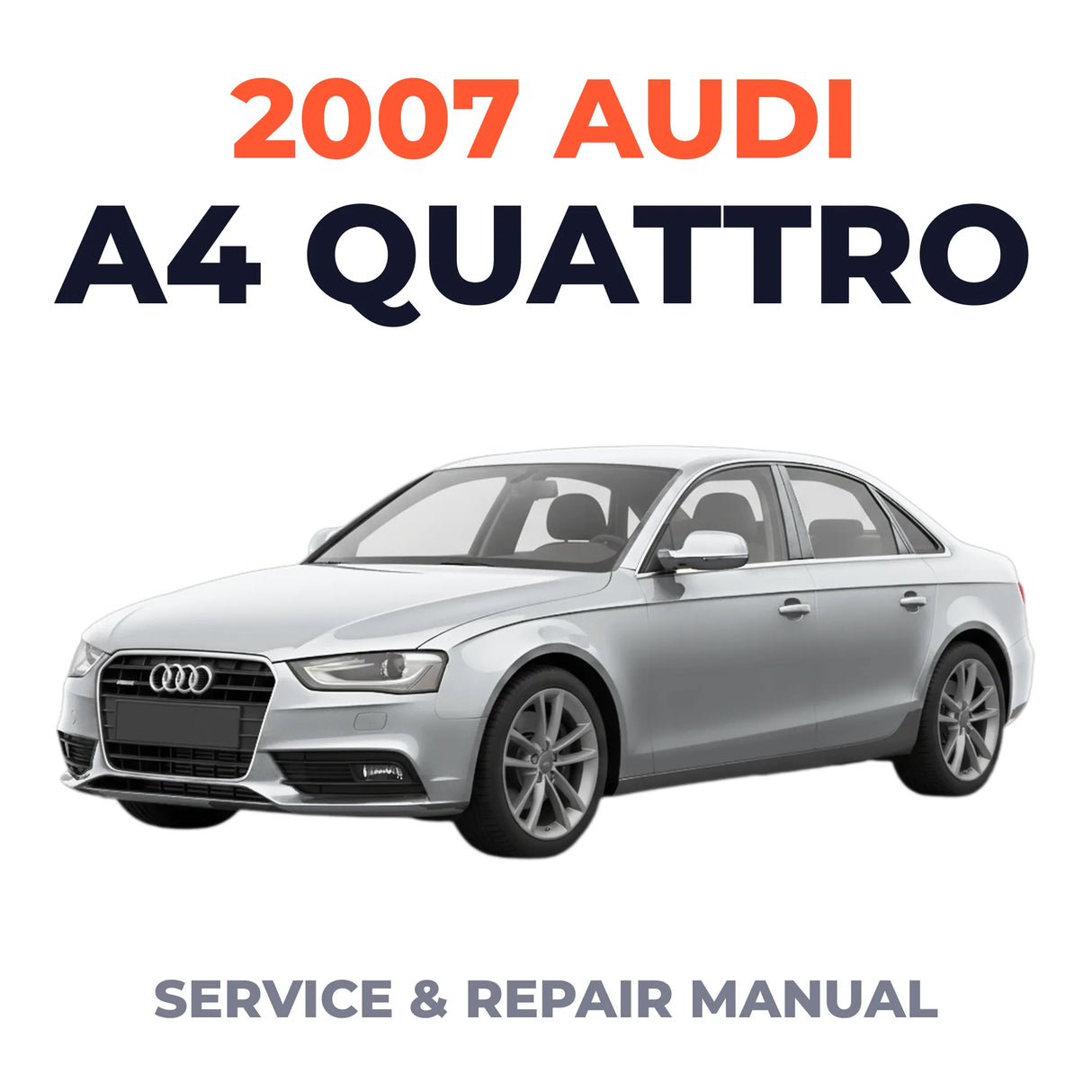 2007 Audi A4 Quattro Service and Repair Manual