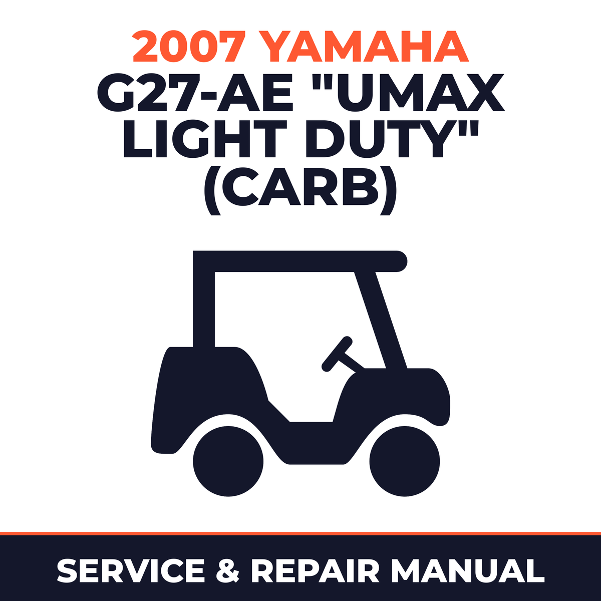 2007 Yamaha G27-AE "UMAX LIGHT DUTY" (CARB) Service and Repair Manual - golf car workshop manual cover