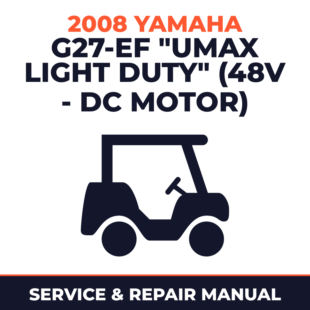 2008 Yamaha G27-EF "UMAX LIGHT DUTY" (48V - DC MOTOR) Service and Repair Manual - golf car workshop manual cover