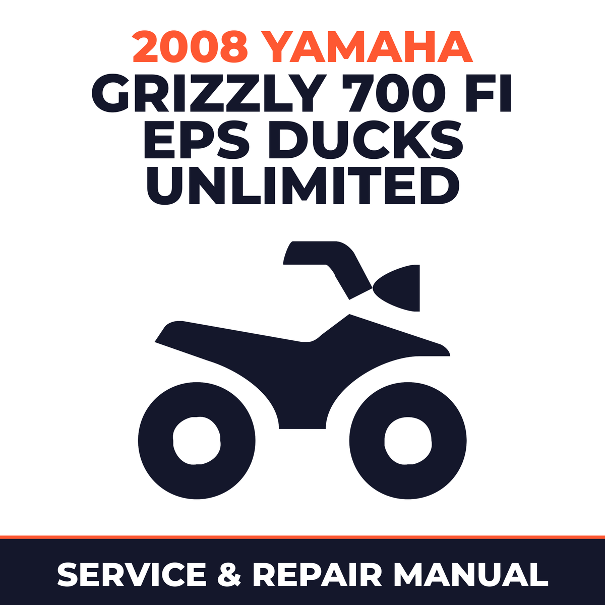 2008 Yamaha GRIZZLY 700 FI EPS DUCKS UNLIMITED Service and Repair Manual - ATV workshop manual cover