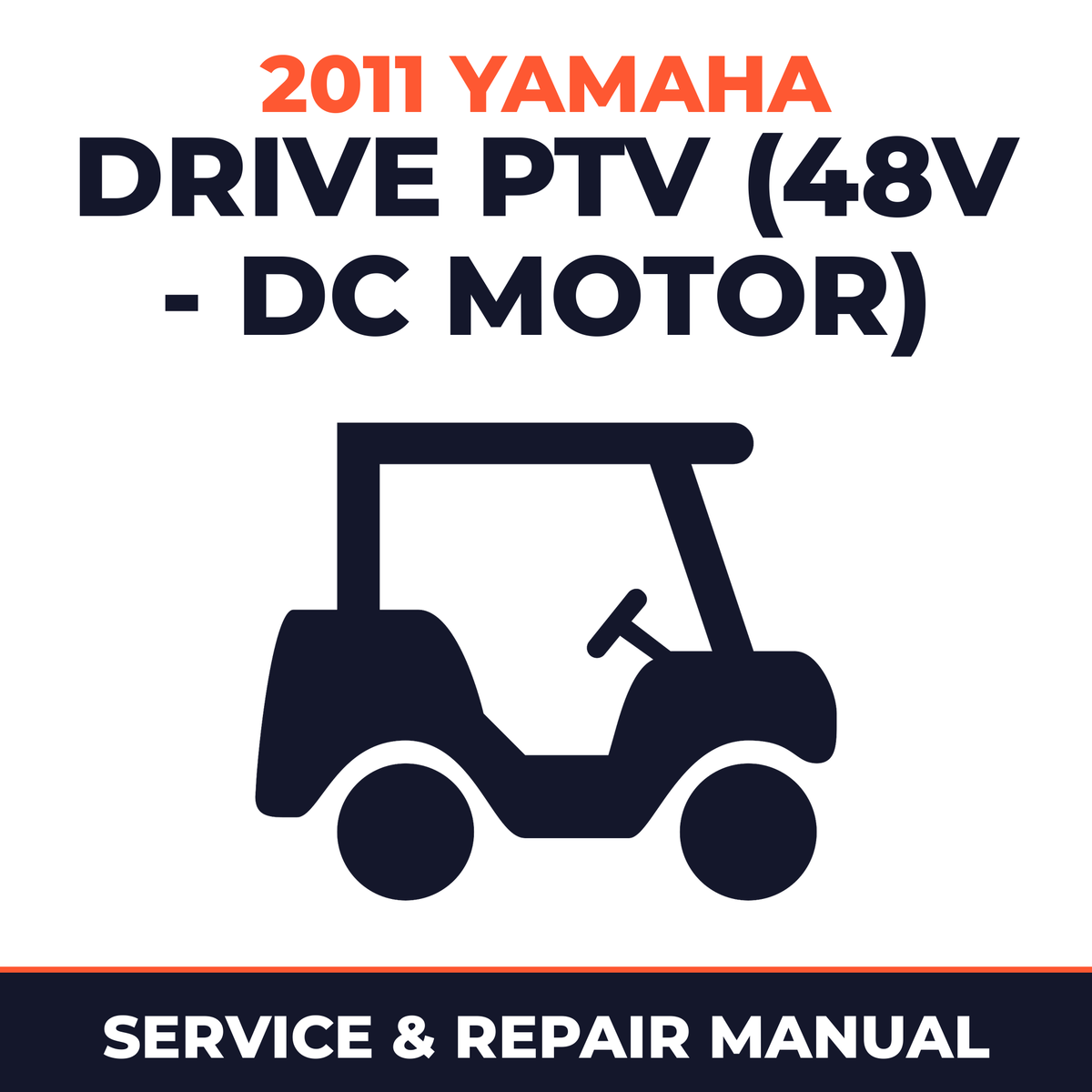 2011 Yamaha DRIVE PTV (48V - DC MOTOR) Service and Repair Manual - golf car workshop manual cover