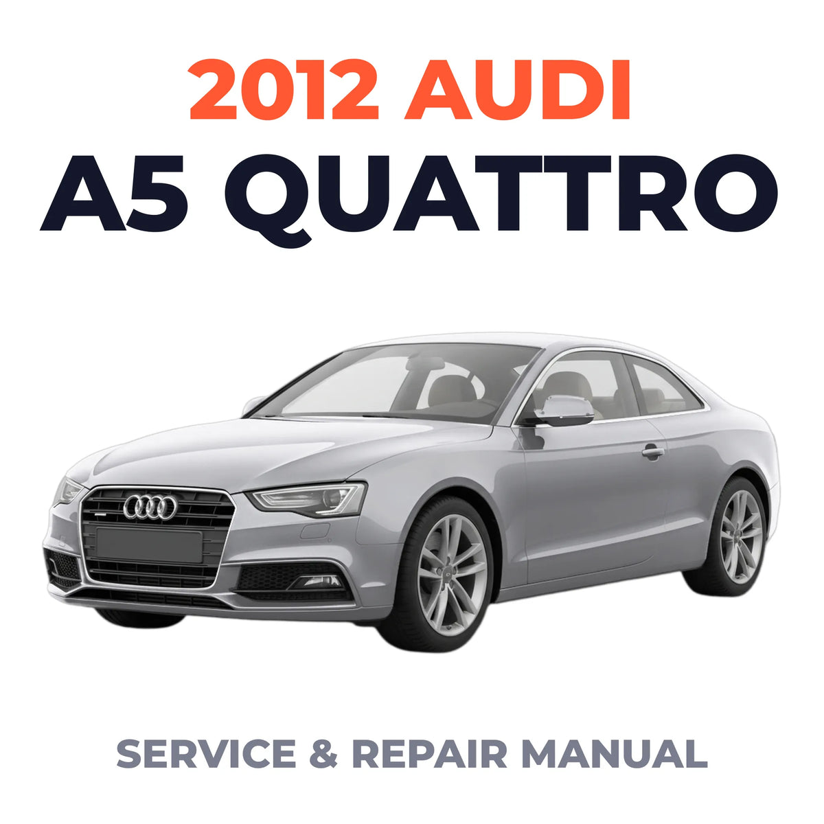 2012 Audi A5 Quattro Service and Repair Manual
