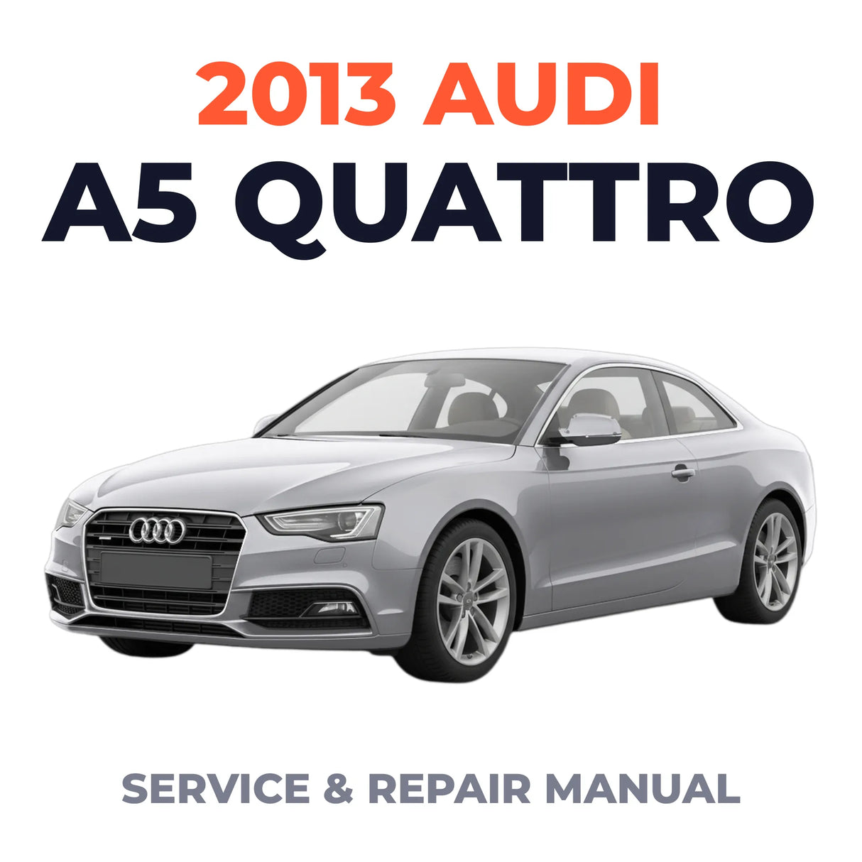 2013 Audi A5 Quattro Service and Repair Manual