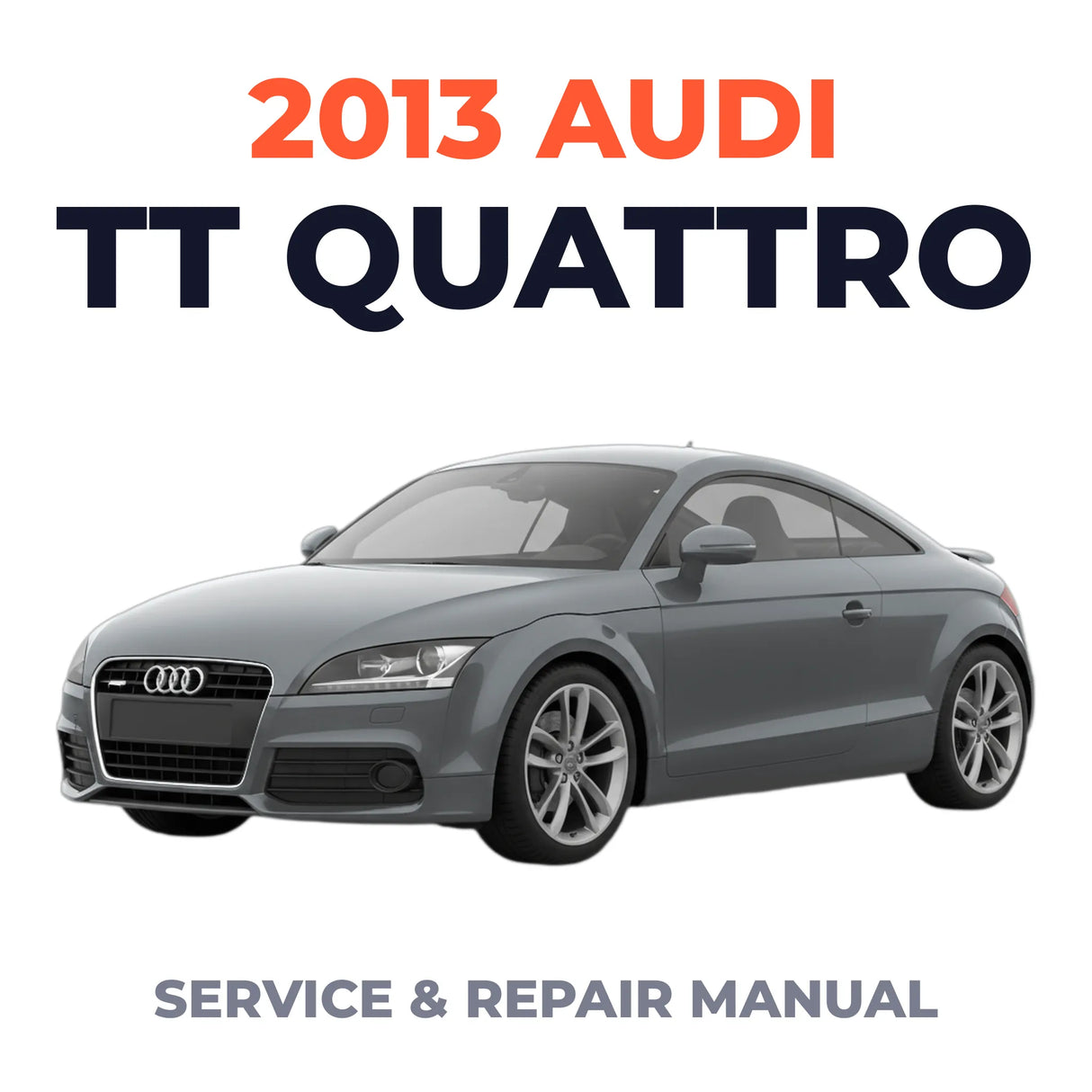 2013 Audi TT Quattro Service and Repair Manual