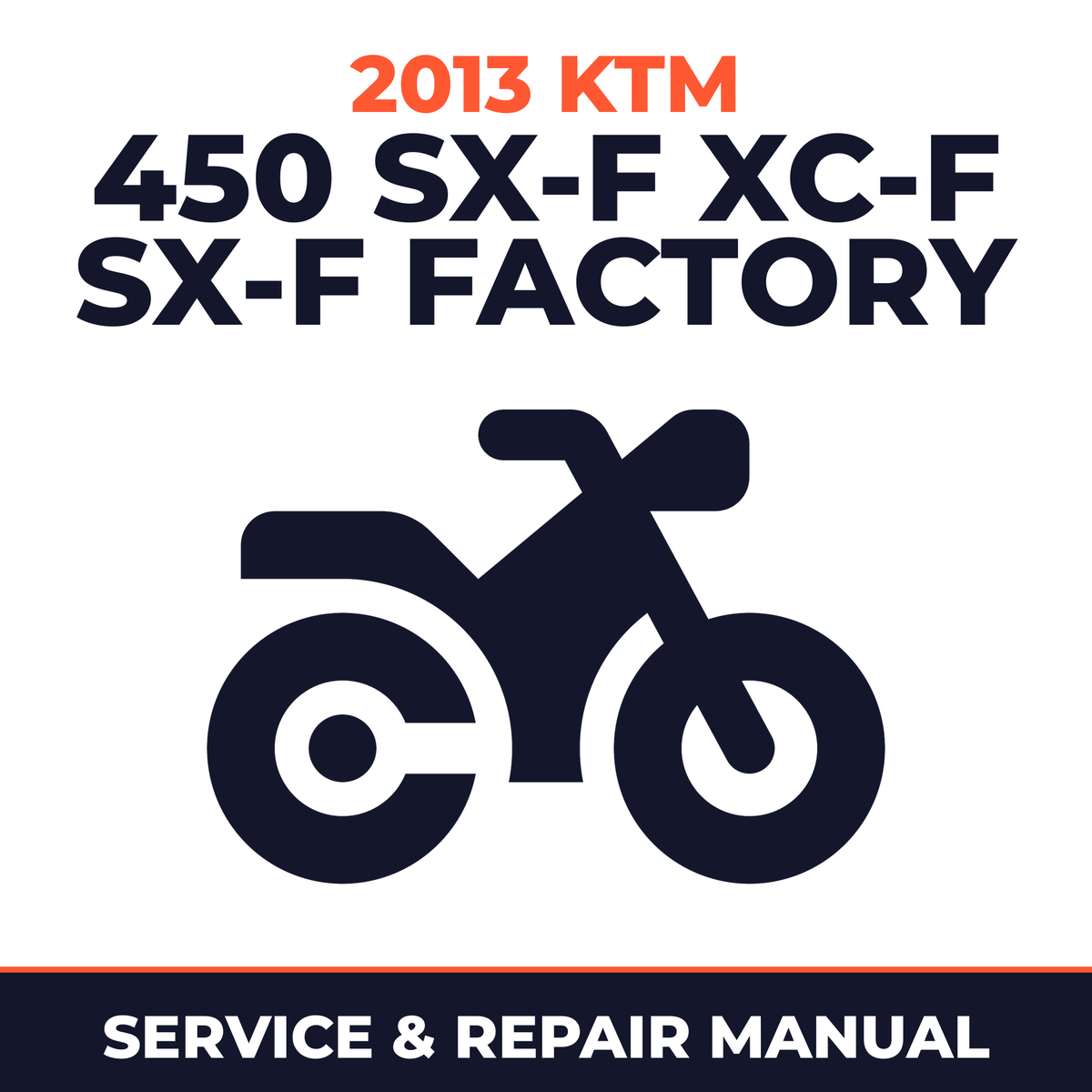 2013 KTM 450 SX-F XC-F SX-F FACTORY Service and Repair Manual - motorcycle workshop manual cover
