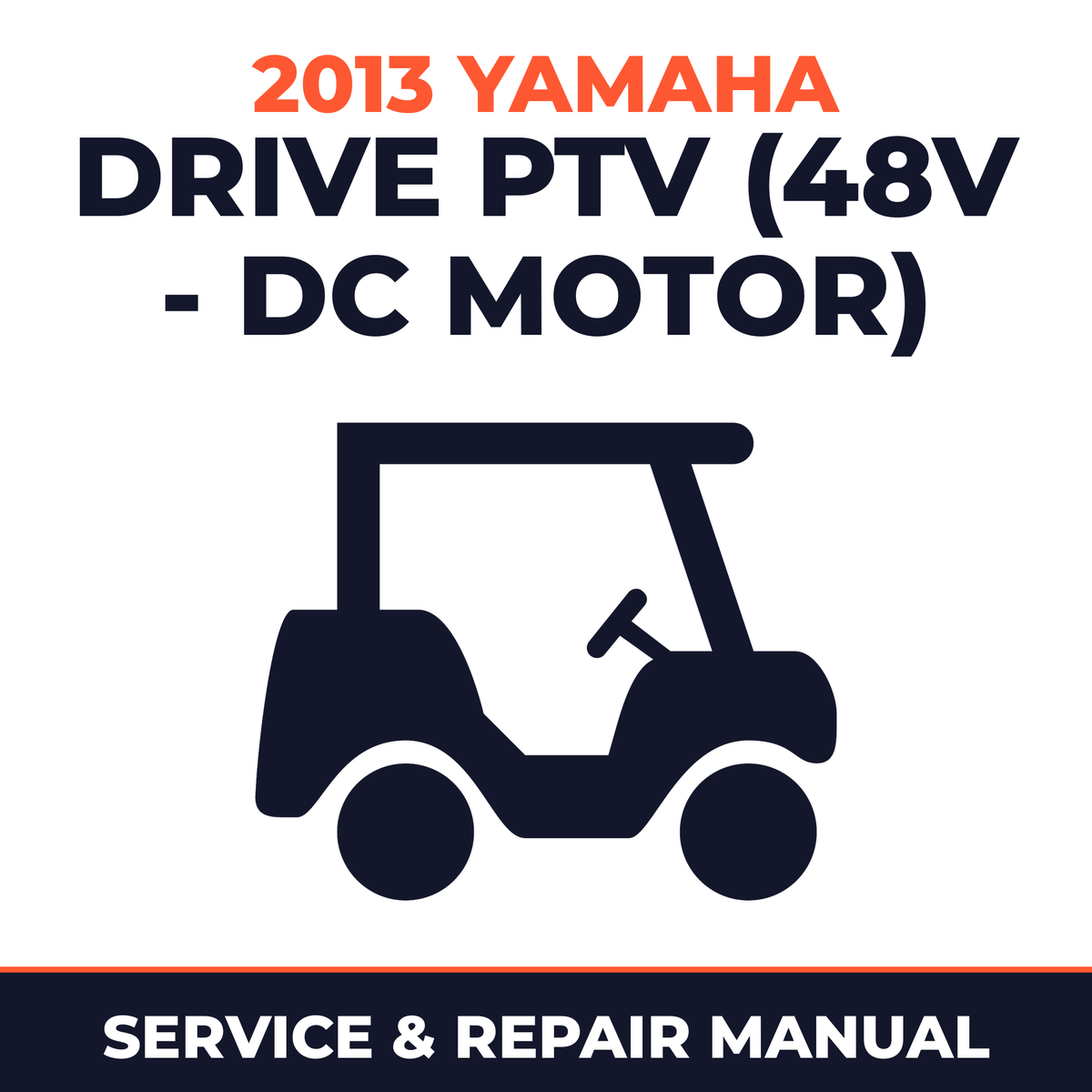 2013 Yamaha DRIVE PTV (48V - DC MOTOR) Service and Repair Manual - golf car workshop manual cover