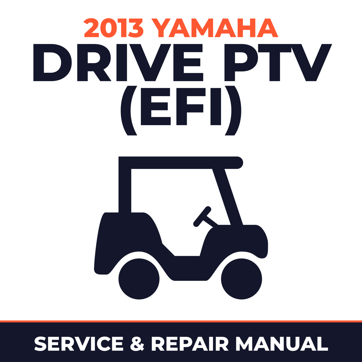 2013 Yamaha DRIVE PTV (EFI) Service and Repair Manual - golf car workshop manual cover