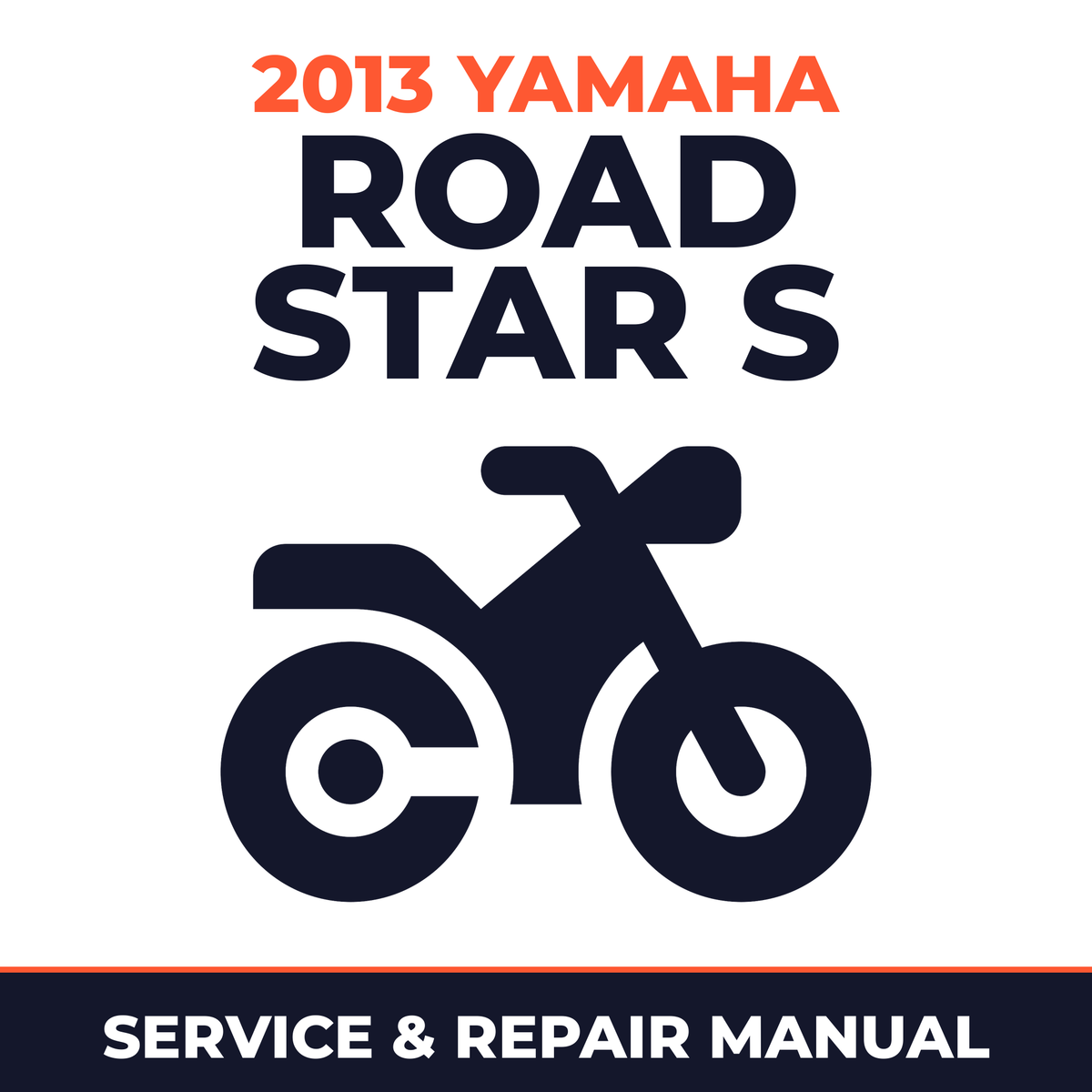 2013 Yamaha ROAD STAR S Service and Repair Manual - motorcycle workshop manual cover