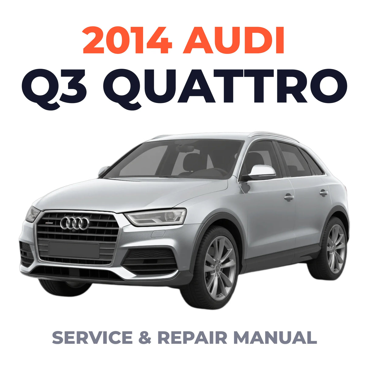 2014 Audi Q3 Quattro Service and Repair Manual