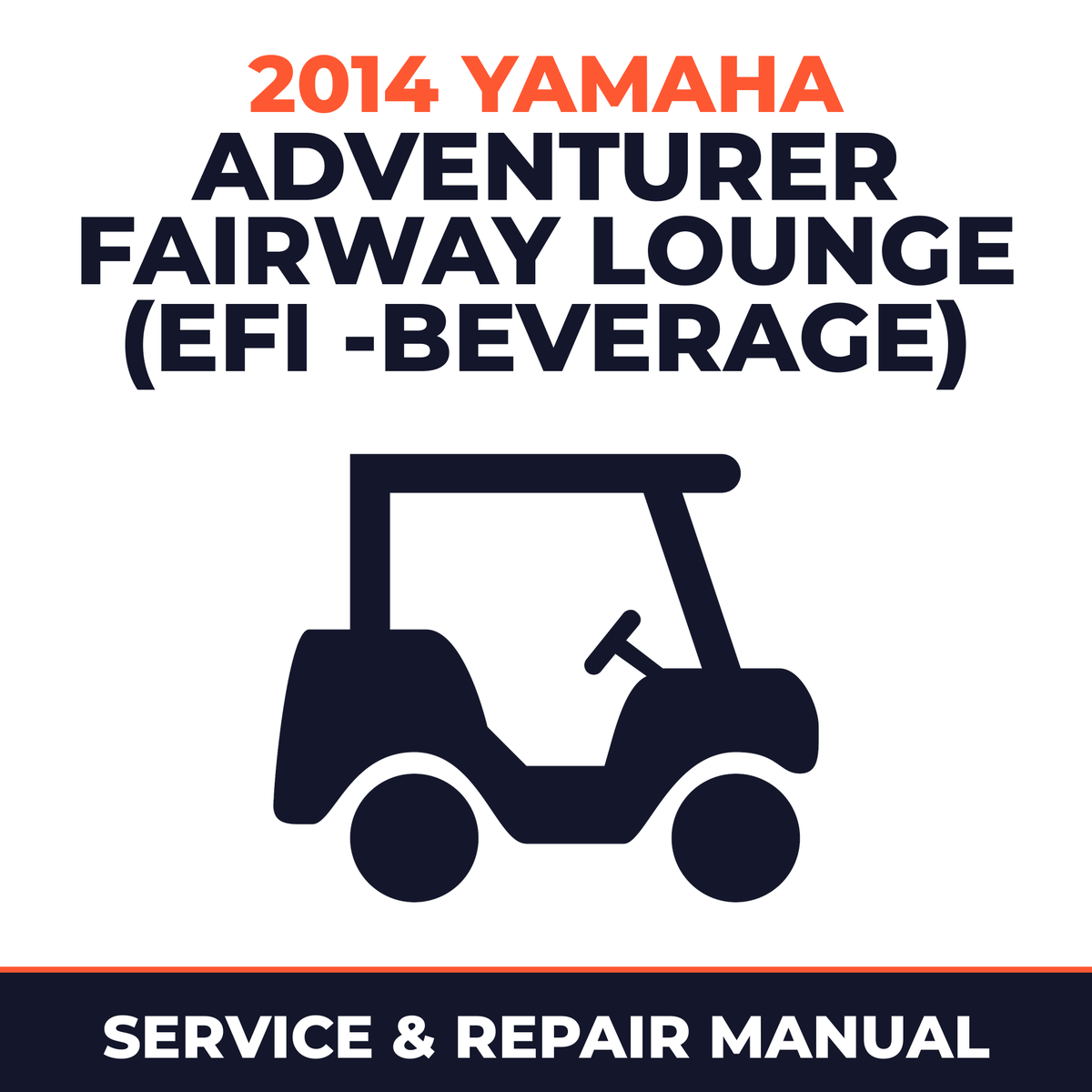 2014 Yamaha ADVENTURER FAIRWAY LOUNGE (EFI -BEVERAGE) Service and Repair Manual - golf car workshop manual cover