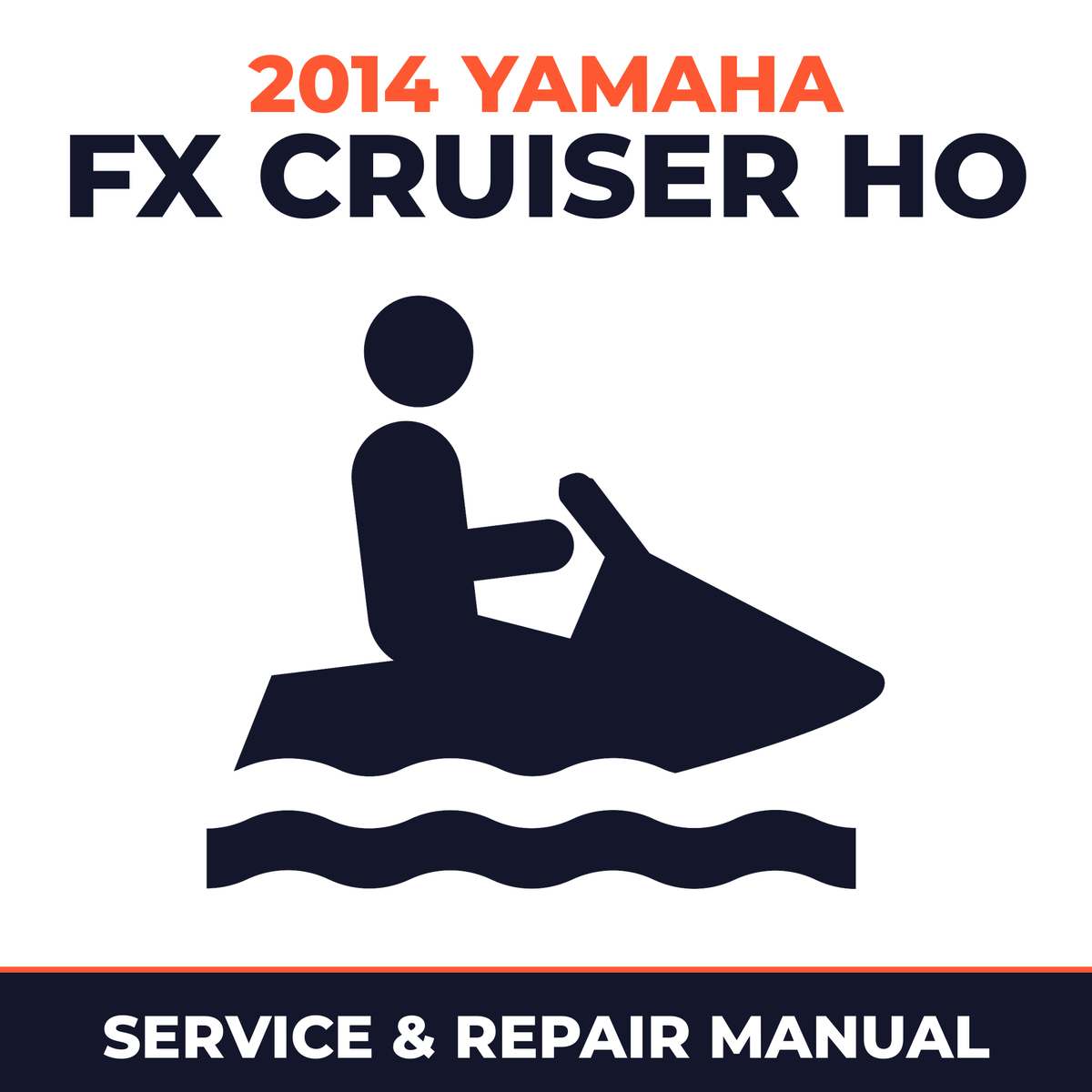 2014 Yamaha FX CRUISER HO Service and Repair Manual - personal watercraft workshop manual cover