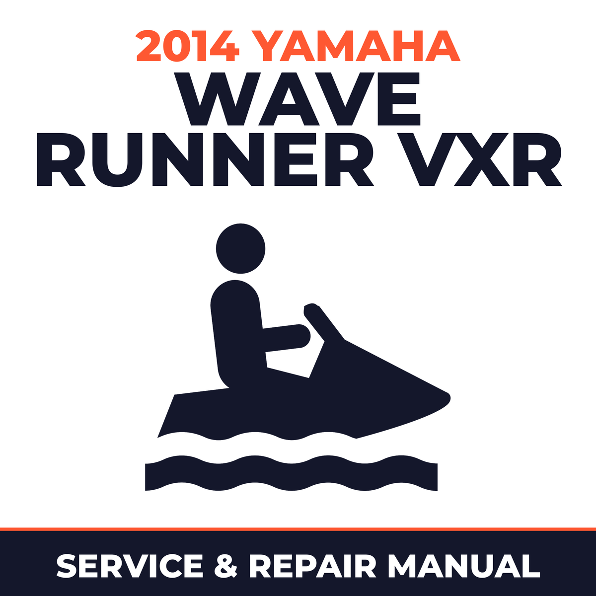 2014 Yamaha WAVE RUNNER VXR Service and Repair Manual - personal watercraft workshop manual cover