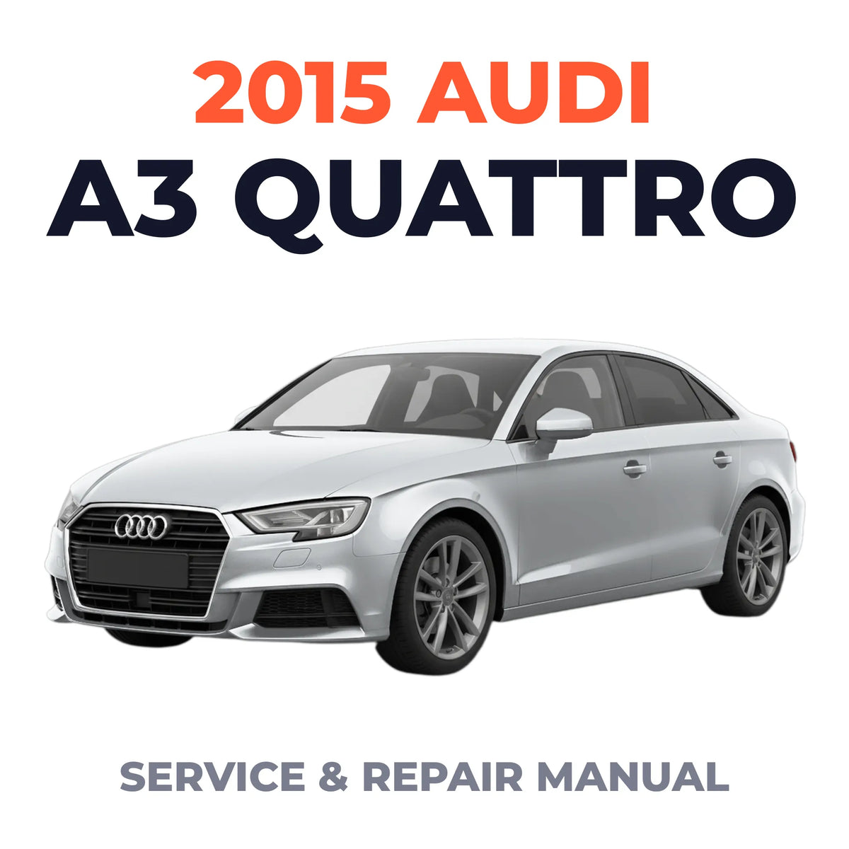 2015 Audi A3 Quattro Service and Repair Manual
