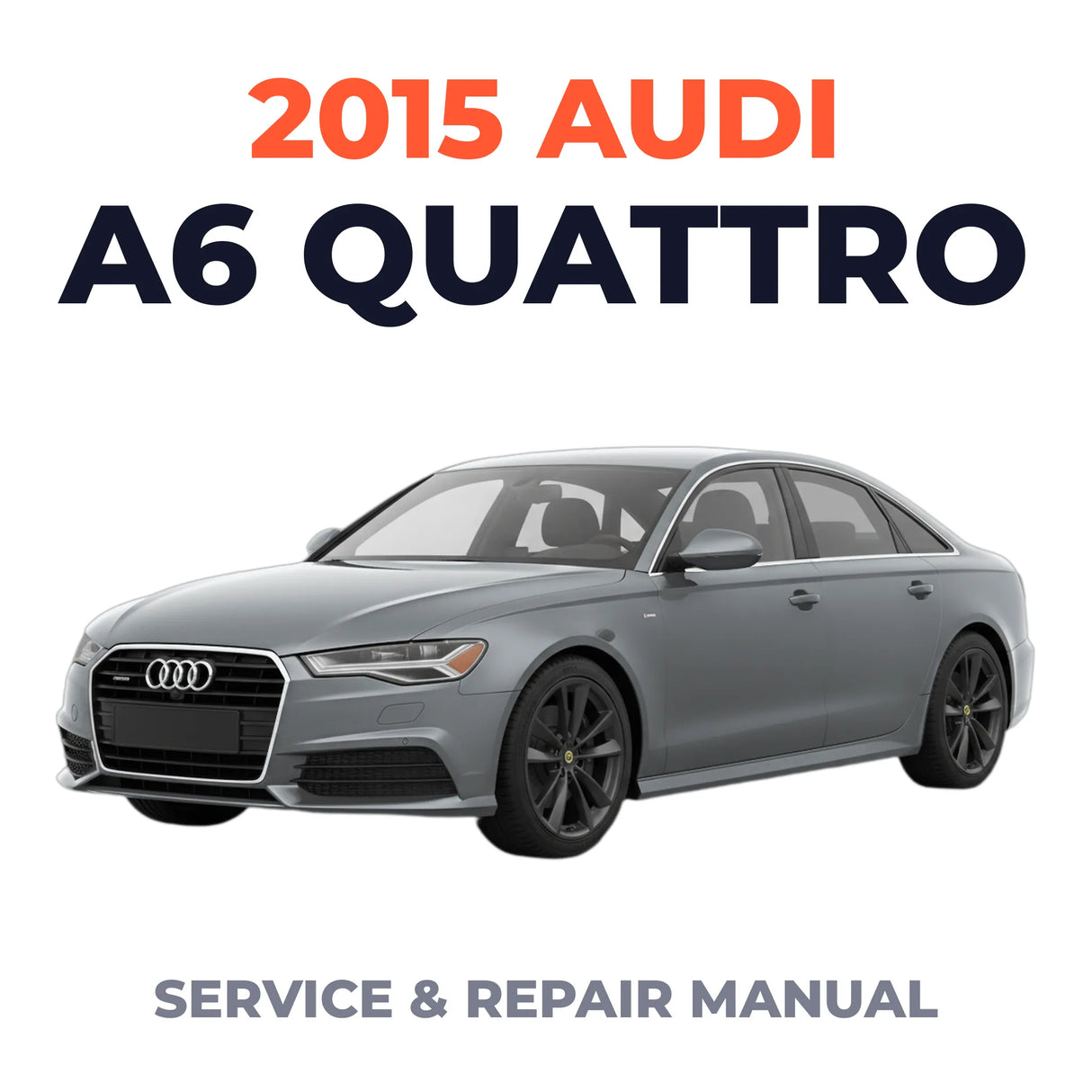 2015 Audi A6 Quattro Service and Repair Manual