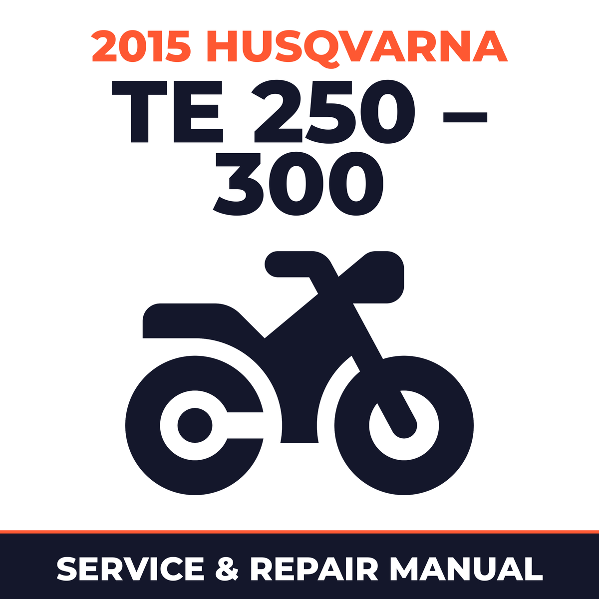 2015 Husqvarna TE 250 – 300 Service and Repair Manual - motorcycle workshop manual cover