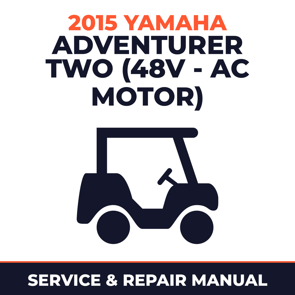 2015 Yamaha ADVENTURER TWO (48V - AC MOTOR) Service and Repair Manual - golf car workshop manual cover