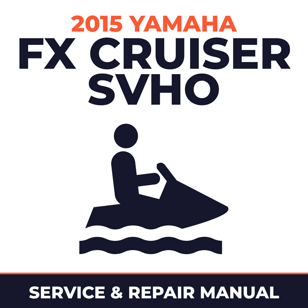 2015 Yamaha FX CRUISER SVHO Service and Repair Manual - personal watercraft workshop manual cover