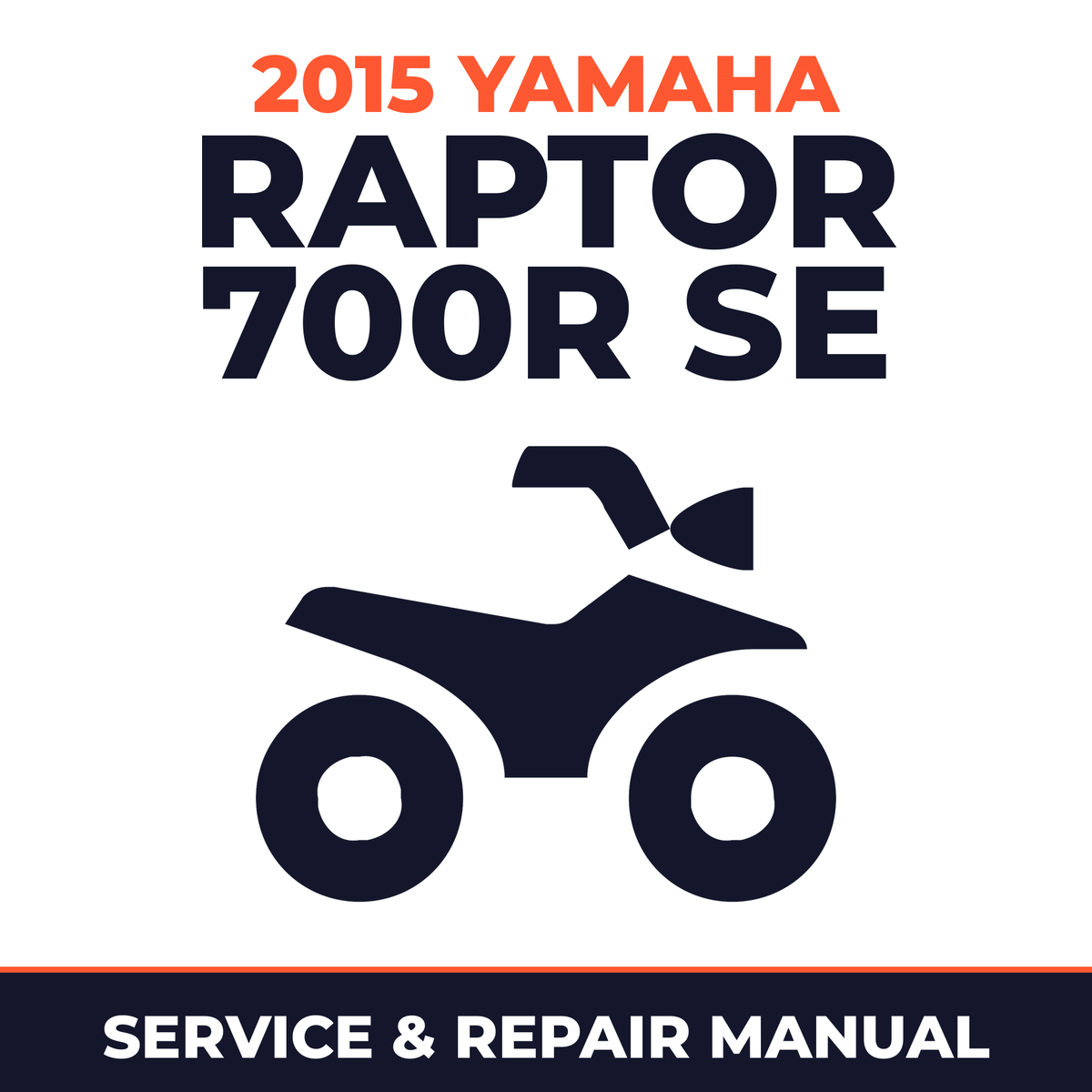 2015 Yamaha RAPTOR 700R SE Service and Repair Manual - ATV workshop manual cover