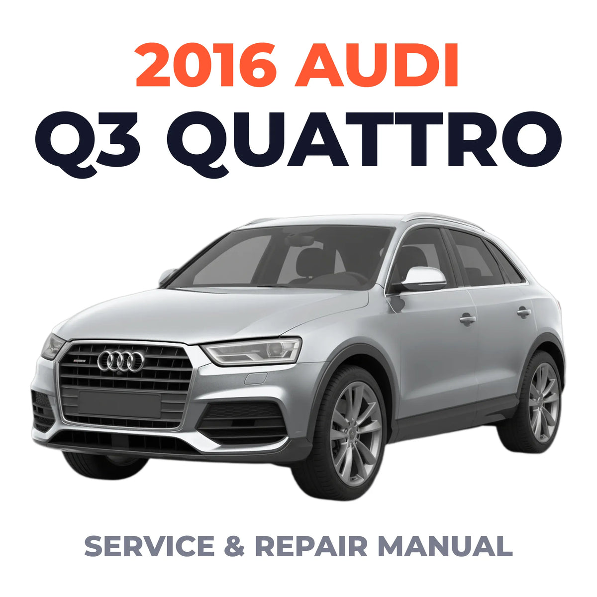 2016 Audi Q3 Quattro Service and Repair Manual