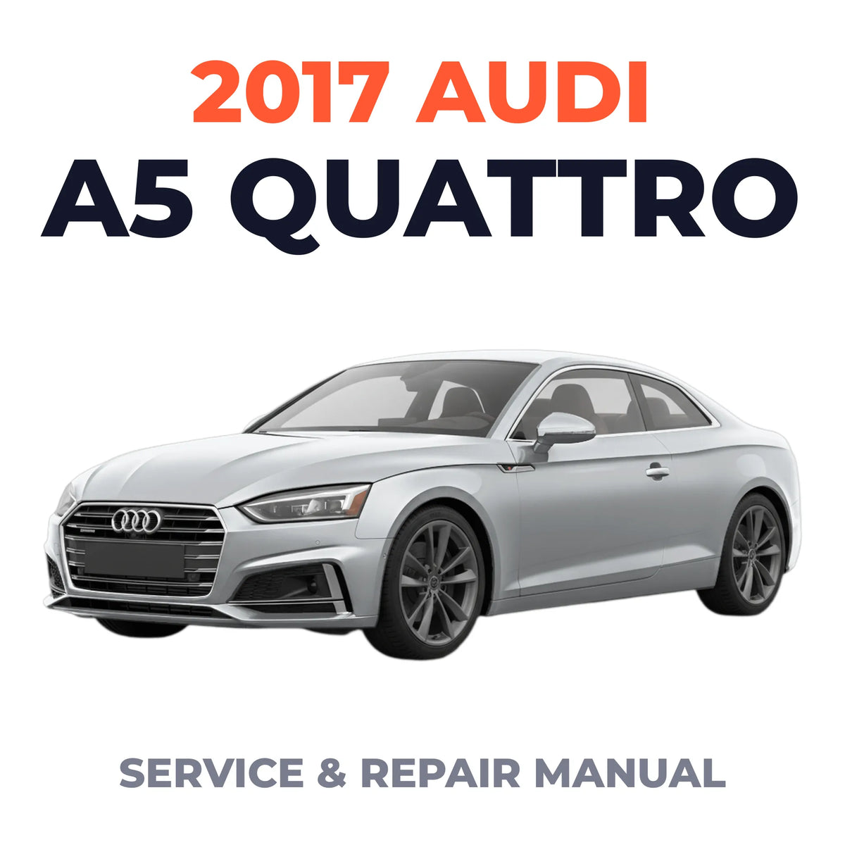 2017 Audi A5 Quattro Service and Repair Manual