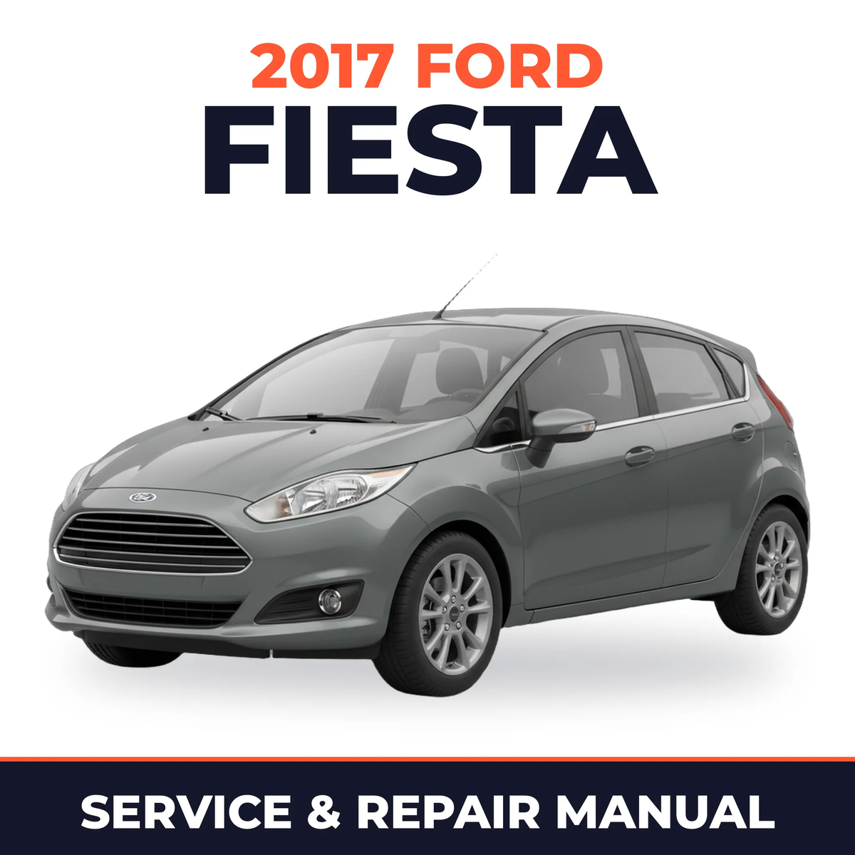 2017 Ford Fiesta service and repair manual cover with vehicle photo