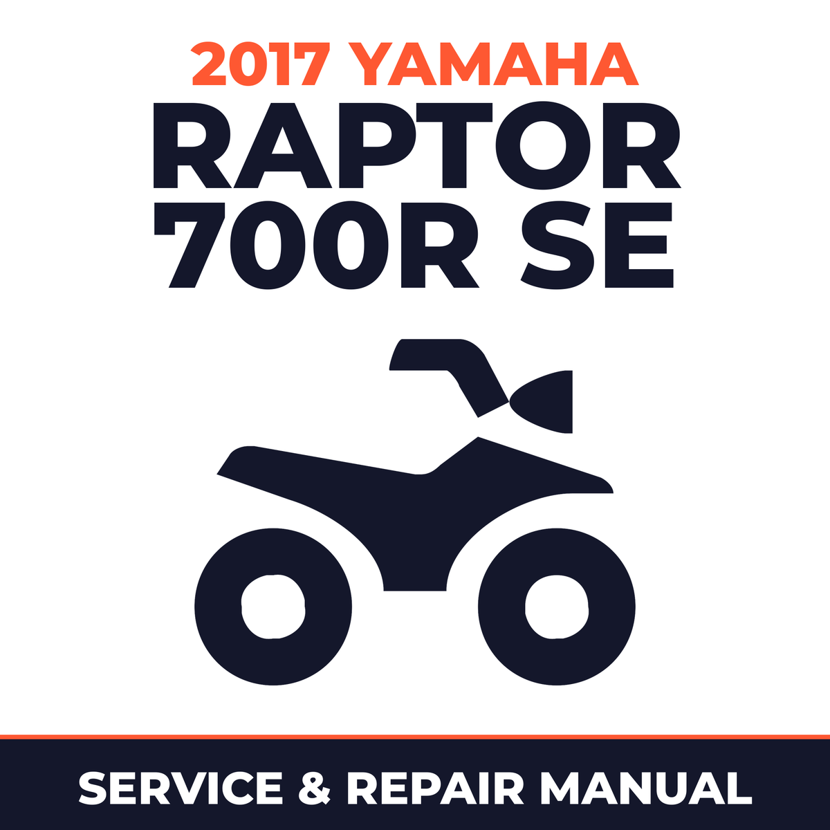 2017 Yamaha RAPTOR 700R SE Service and Repair Manual - ATV workshop manual cover