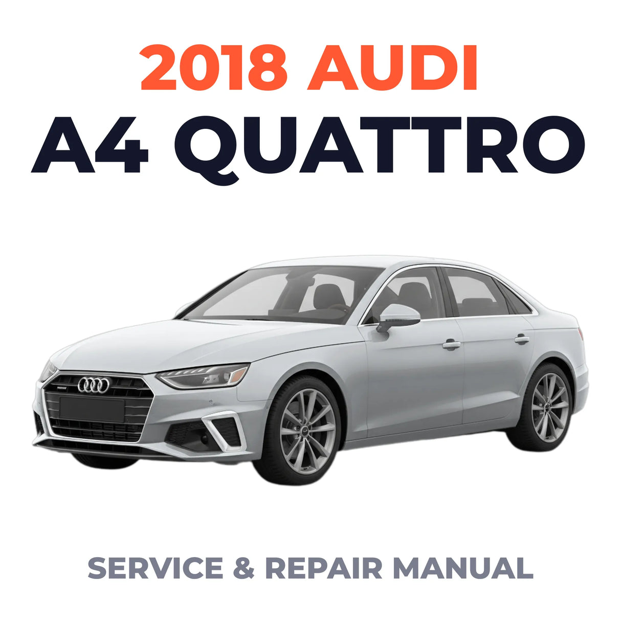 2018 Audi A4 Quattro Service and Repair Manual