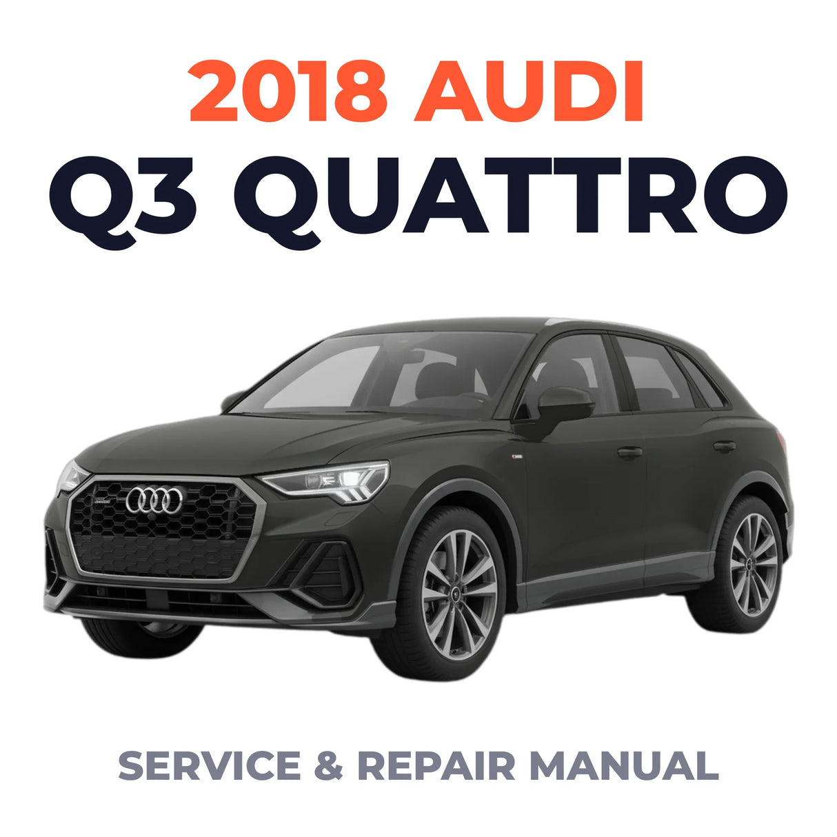 2018 Audi Q3 Quattro Service and Repair Manual
