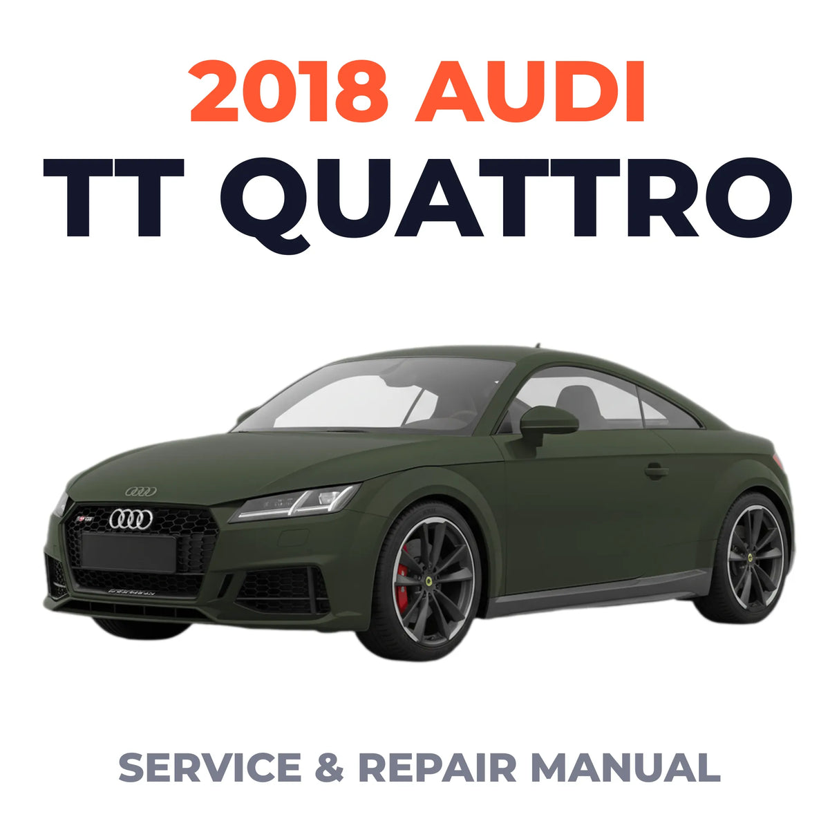 2018 Audi TT Quattro Service and Repair Manual