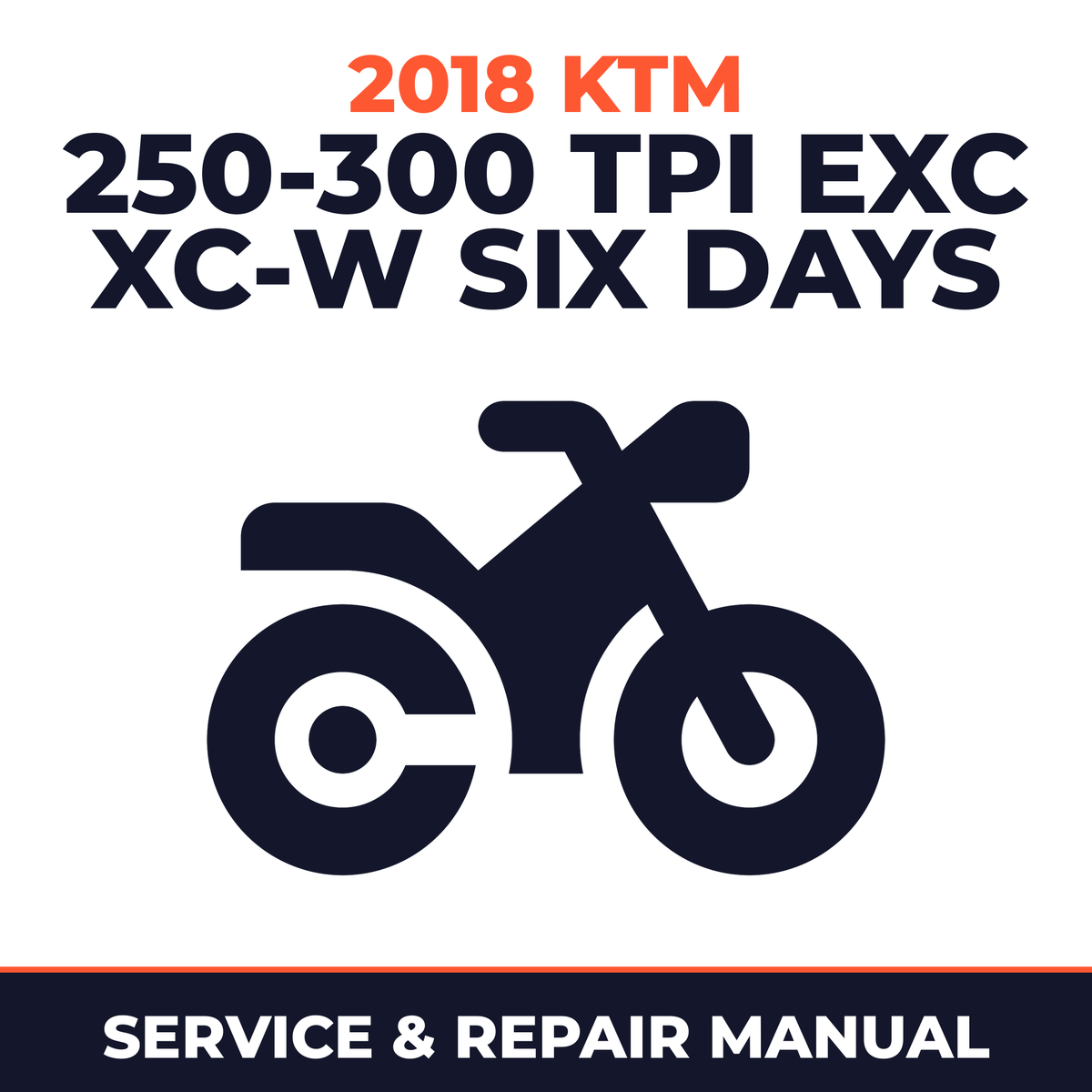 2018 KTM 250-300 TPI EXC XC-W Six Days Service and Repair Manual - motorcycle workshop manual cover
