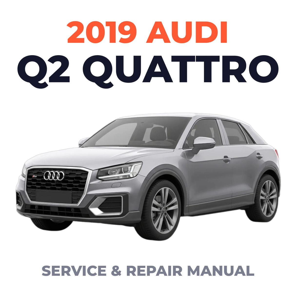 2019 Audi Q2 Quattro Service and Repair Manual
