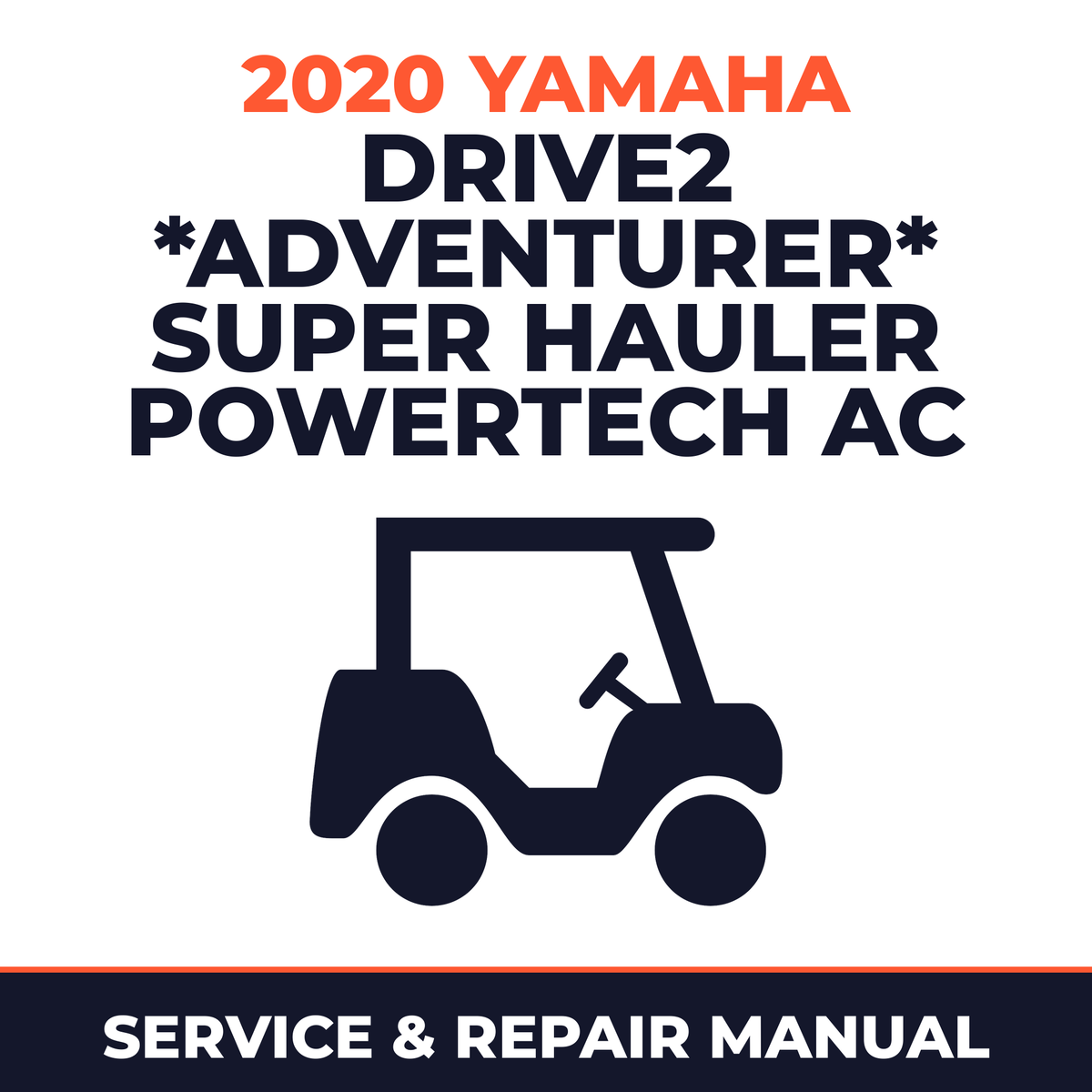 2020 Yamaha DRIVE2 *ADVENTURER* SUPER HAULER POWERTECH AC Service and Repair Manual - golf car workshop manual cover