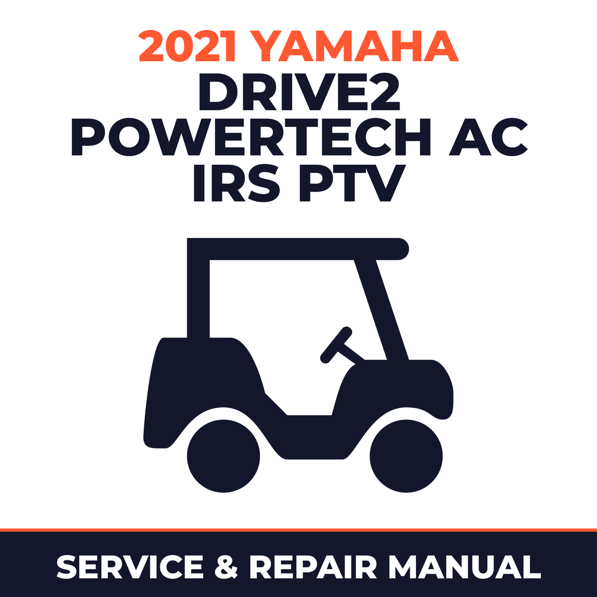 2021 Yamaha DRIVE2 POWERTECH AC IRS PTV Service and Repair Manual - golf car workshop manual cover