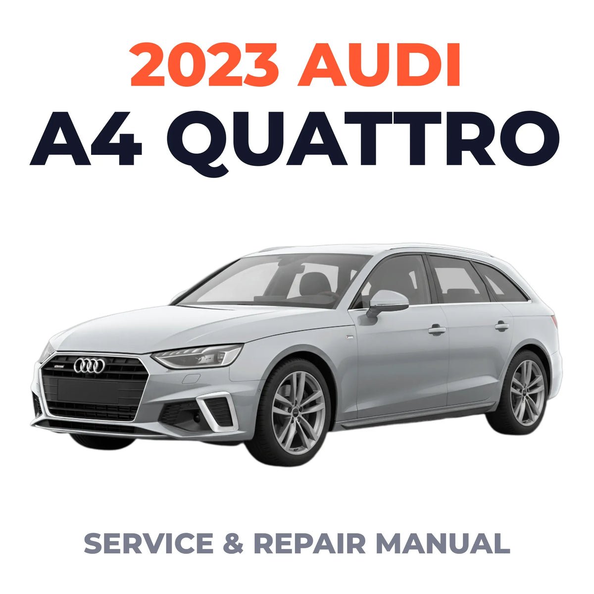 2023 Audi A4 Quattro Service and Repair Manual
