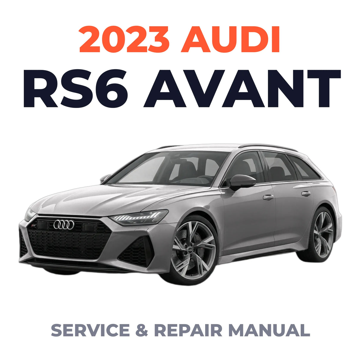 2023 Audi RS6 Avant Service and Repair Manual