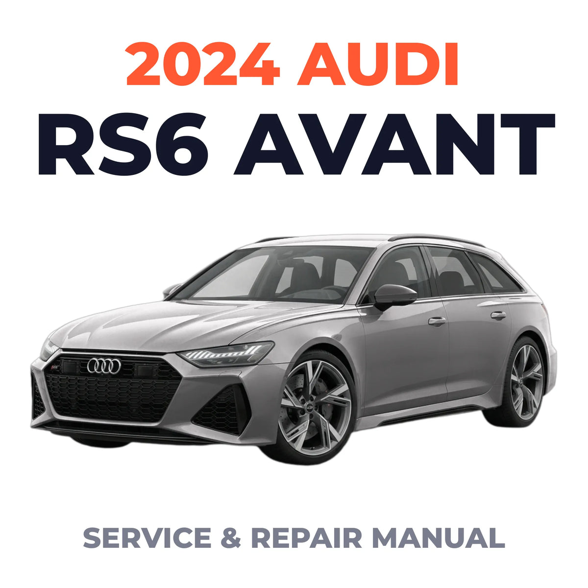 2024 Audi RS6 Avant Service and Repair Manual