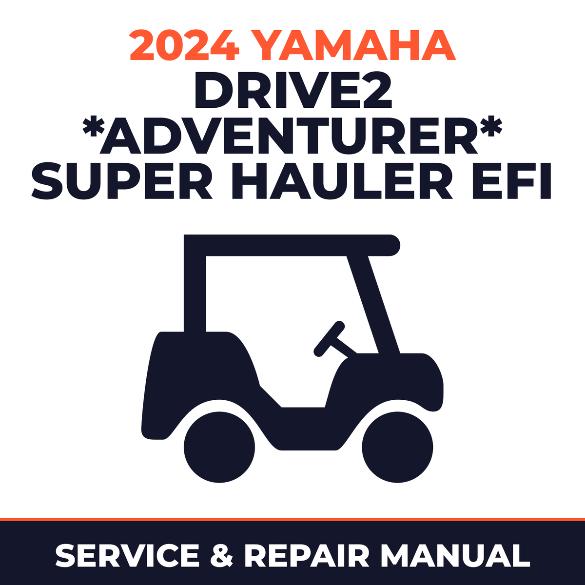 2024 Yamaha DRIVE2 *ADVENTURER* SUPER HAULER EFI Service and Repair Manual - golf car workshop manual cover