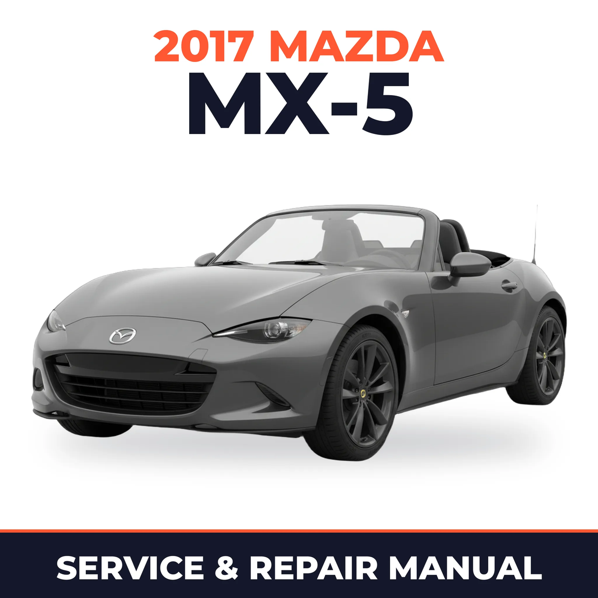 2017 Mazda MX-5 Service and Repair Manual