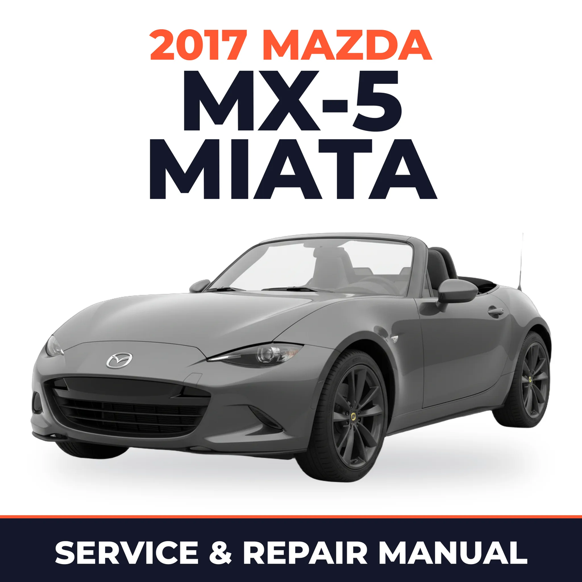 2017 Mazda MX-5 Miata Service and Repair Manual