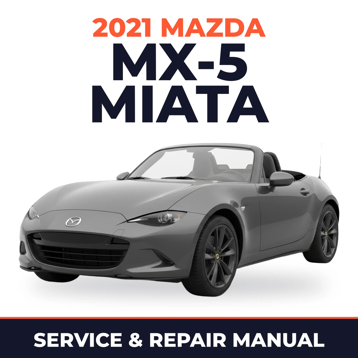 2021 Mazda MX-5 Miata Service and Repair Manual