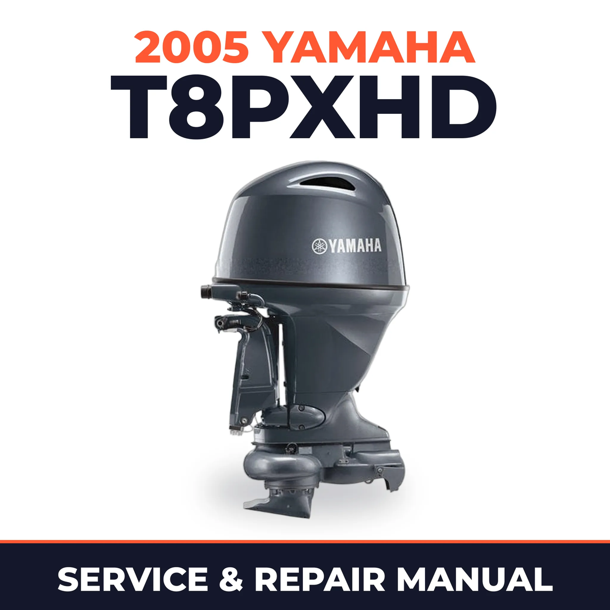2005 Yamaha T8PXHD 2 stroke Service and Repair Manual