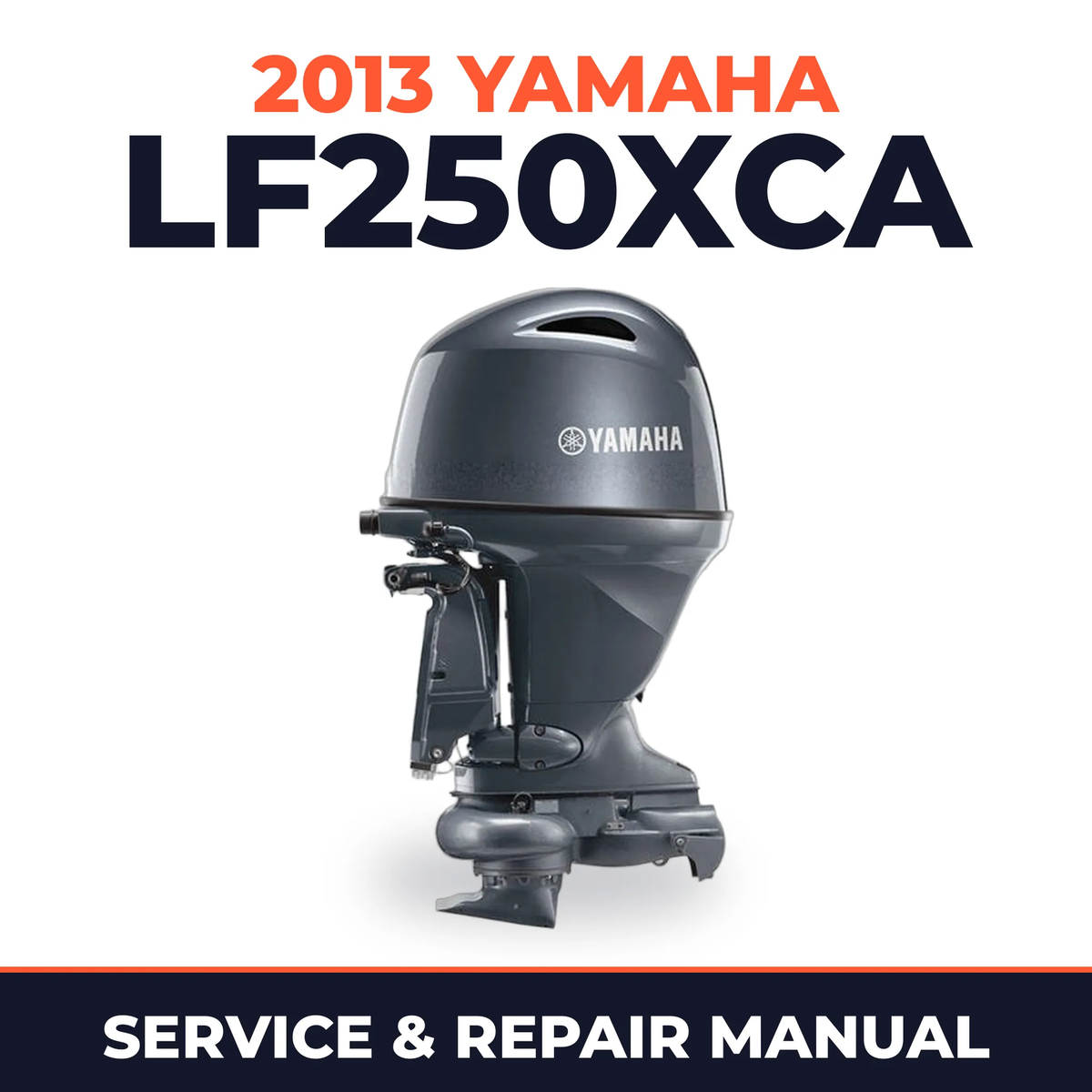 2013 Yamaha LF250XCA Service and Repair Manual