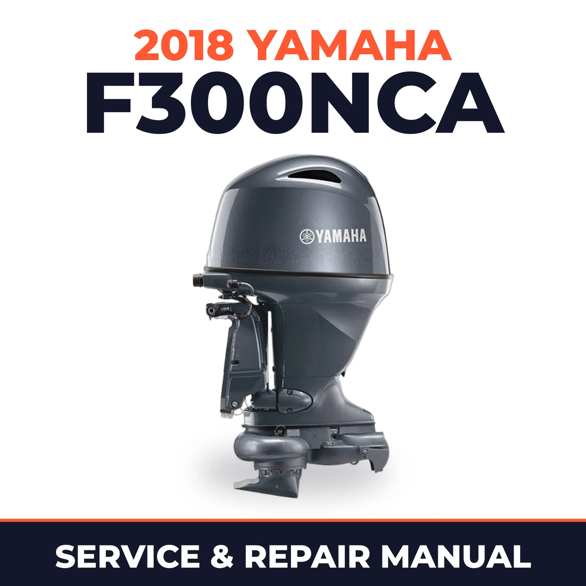 2018 Yamaha F300NCA Service and Repair Manual
