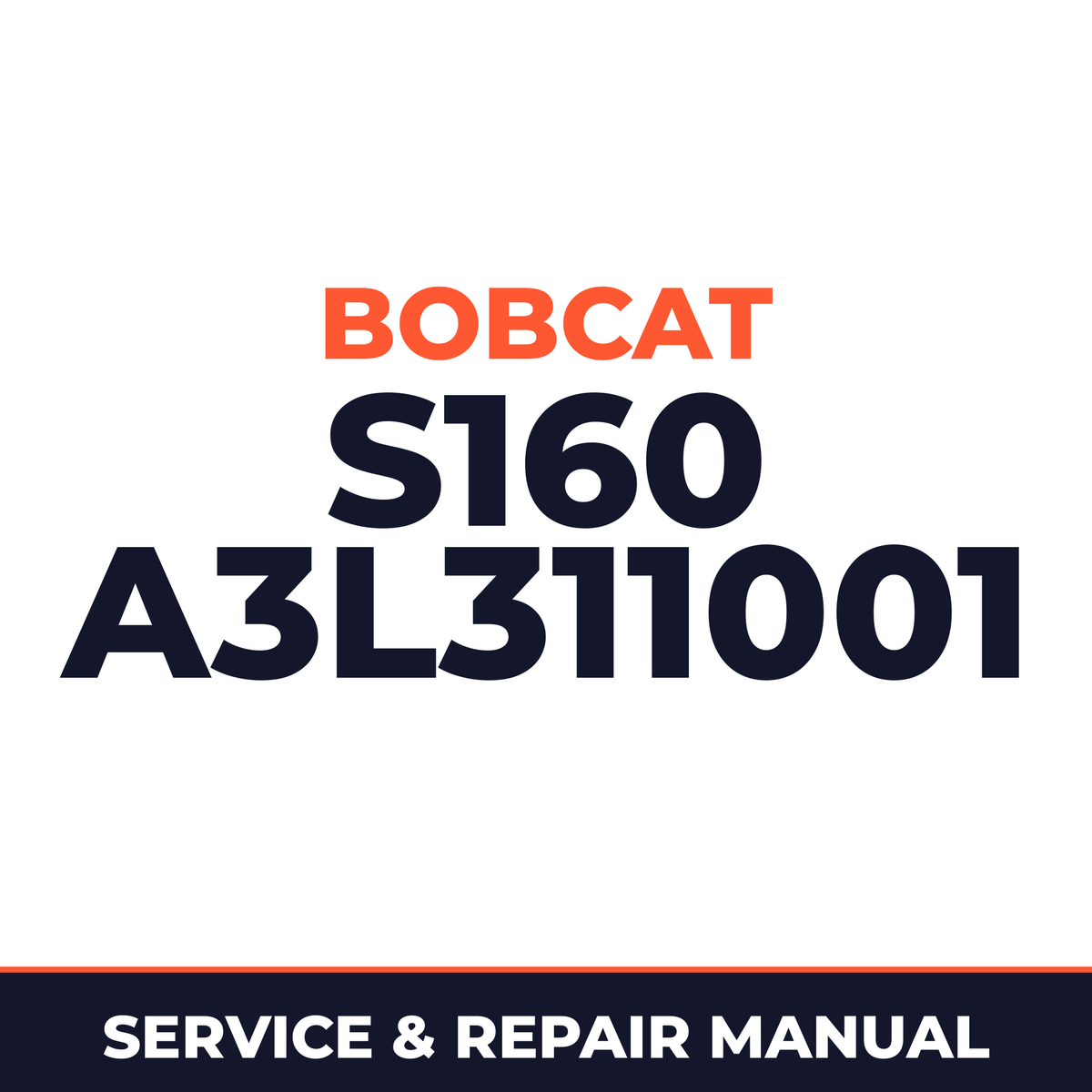 Bobcat S160 A3L311001 + Factory Service & Work Shop Manual