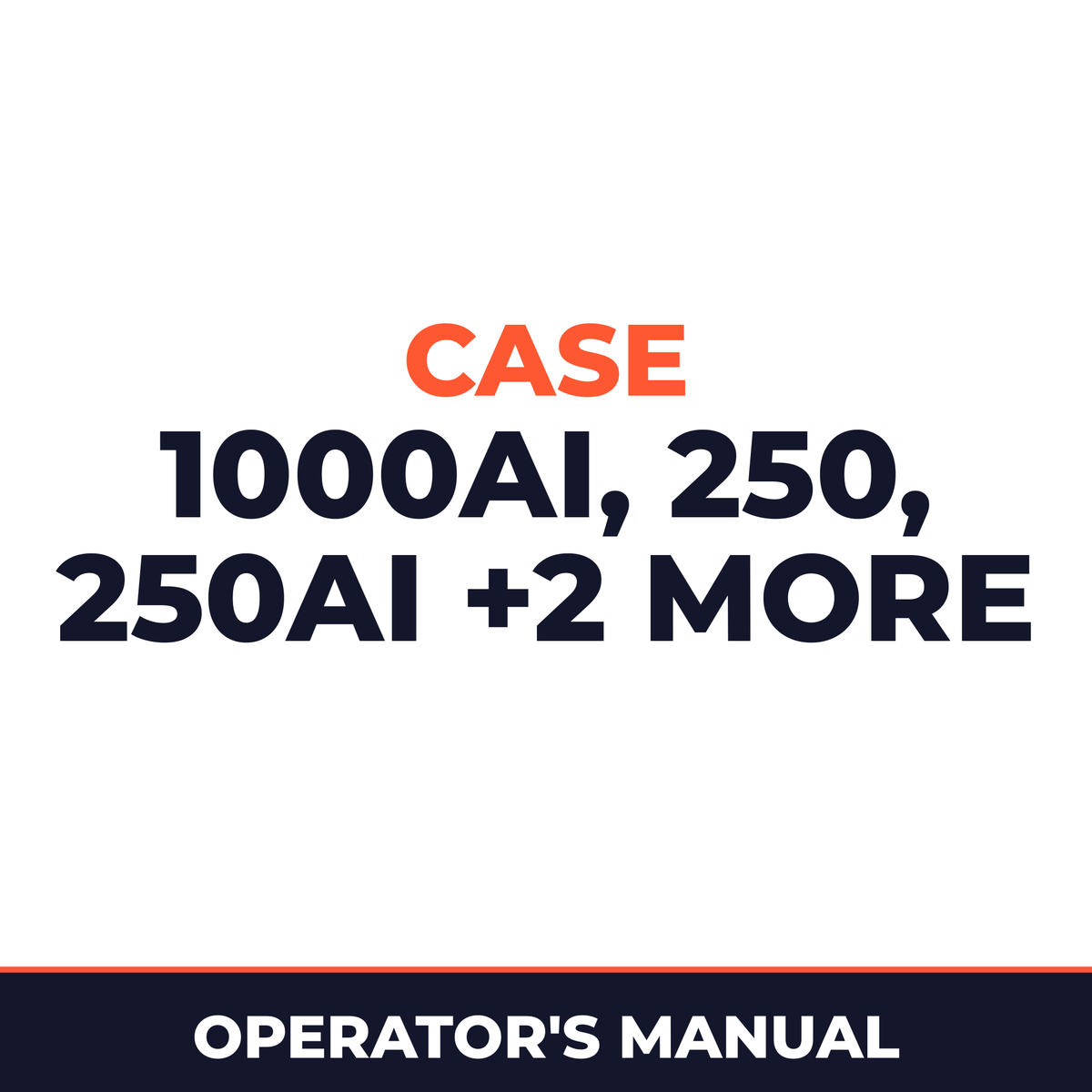Case 1000AI, 250, 250AI, 500AI, 650AI Operators Manual
