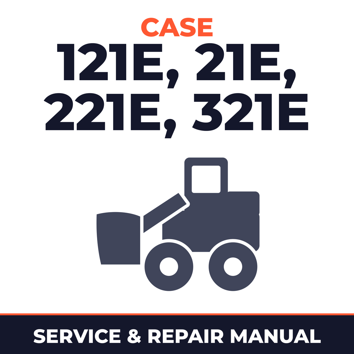 Case 121E, 21E, 221E, 321E Service Manual