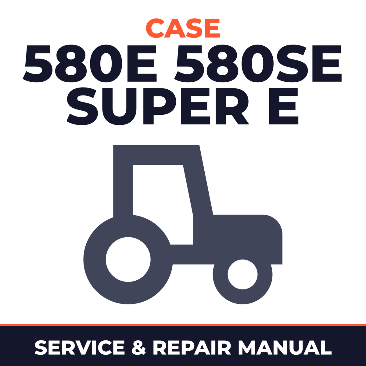 Case 580E 580SE Super E Tractor Service & Repair Manual