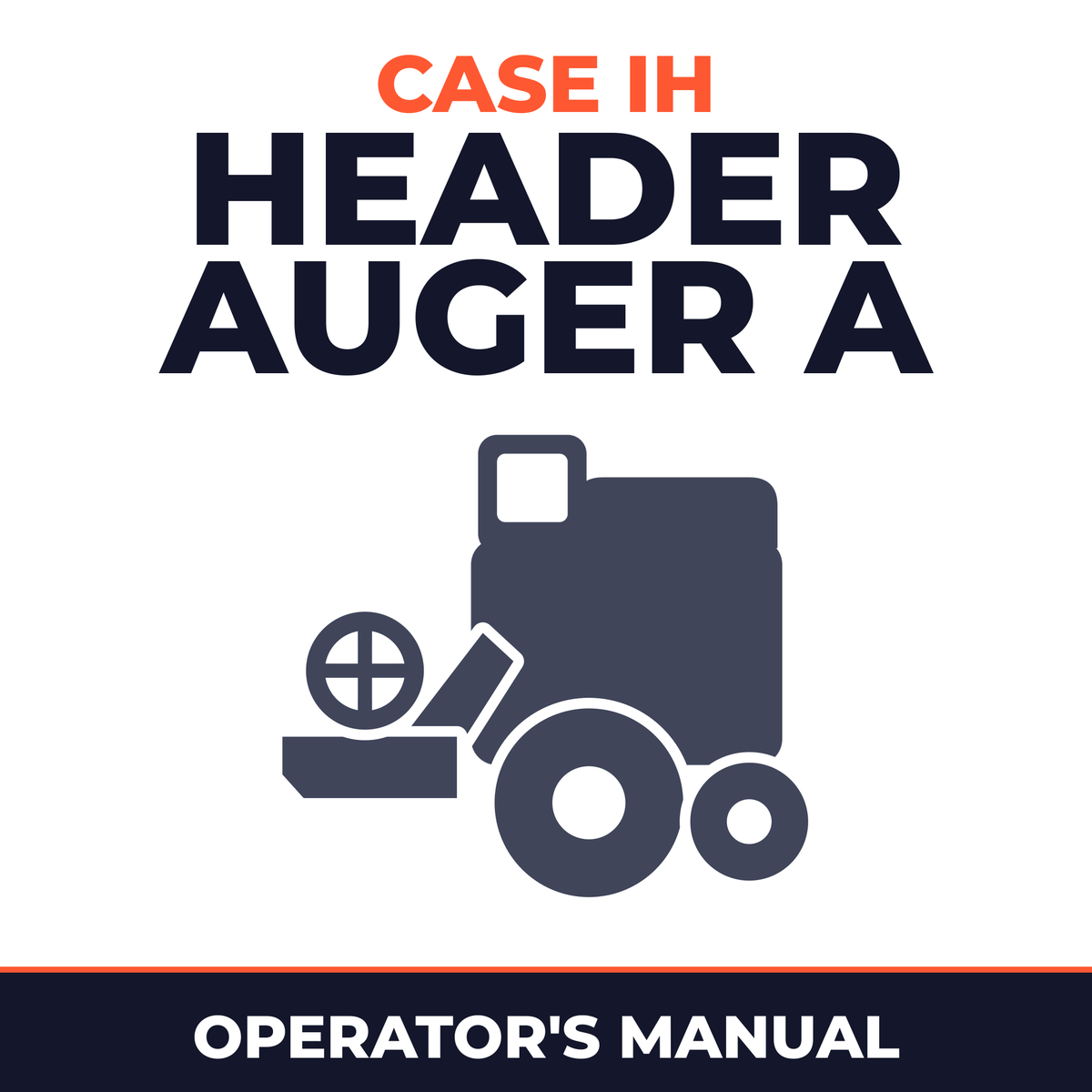 Case IH Header Auger A Combine Operator's Manual